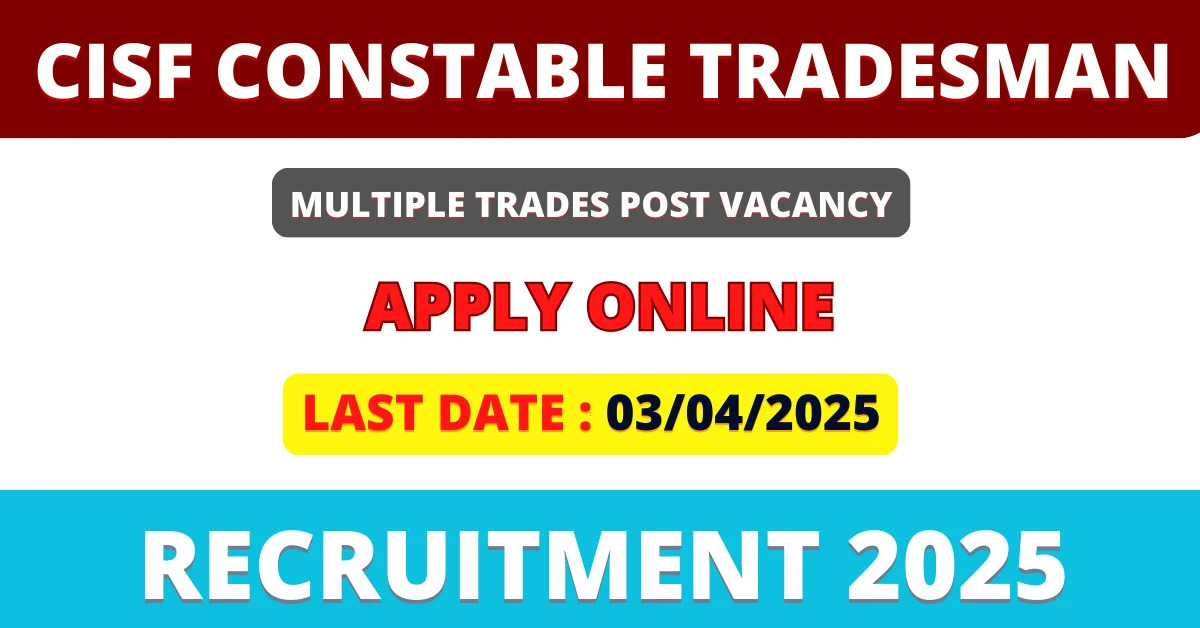 CISF Tradesman Constable Recruitment 2025 – Apply Now